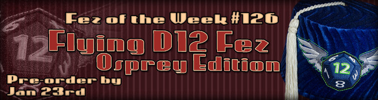 #126 The Flying D12 Fez ~ Osprey Edition