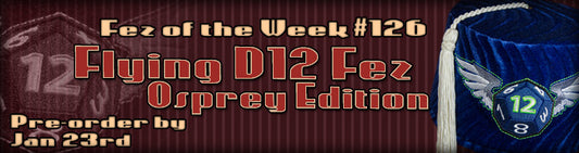 #126 The Flying D12 Fez ~ Osprey Edition