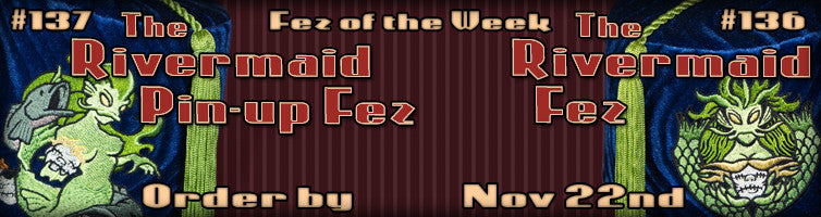 #136 & #137 The Rivermaid Fezzes