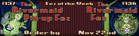 #136 & #137 The Rivermaid Fezzes