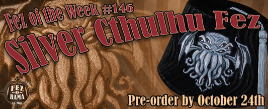 #146 ~ The Silver Cthulhu Fez