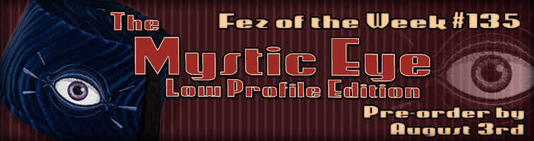 #135 The Mystic Eye Low Profile Fez