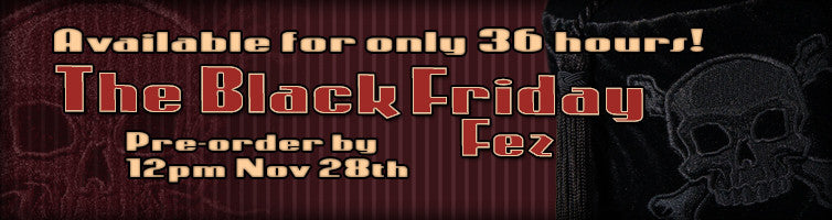 The Black Friday Fez ~ 2nd edition