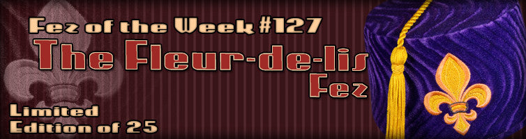 #127 The Fleur-de-lis Fez