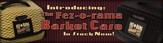 Introducing the Fez-o-rama Basket Case!